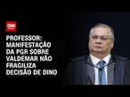 Manifestação da PGR sobre Valdemar não fragiliza decisão de Dino, diz professor | HORA H