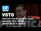 Indicado por Bolsonaro, Nunes Marques vota contra impedimento de Moraes