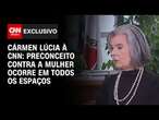 Cármen Lúcia à CNN: Preconceito contra a mulher ocorre em todos os espaços | AGORA CNN