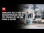 Megaoperação no RJ foi criada de um dia para o outro, diz analista | CNN NOVO DIA
