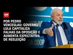 Análise: Governo Lula capitaliza falhas da oposição e aumenta expectativa de reeleição | CNN 360º