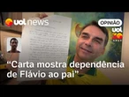 Carta de Bolsonaro mostra o quão dependente Flávio é do pai e não tem autonomia | Ronilso