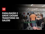 Situação é normalizada no Galeão após transtorno com paralisação | CNN 360º