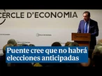 Puente cree que no habrá elecciones anticipadas aunque dependerá de las "circunstancias"