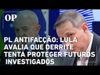 PL Antifacção: Lula avalia que Derrite tenta proteger futuros investigados | O POVO NEWS