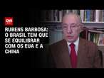 Rubens Barbosa: O Brasil tem que se equilibrar nos dois lados | WW