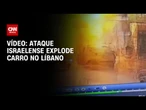 Ataque de drone israelense explode carro no Líbano | CNN BRASIL
