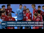 HANDBALL: Flensburg weiter sieglos - Nur Unentschieden auch gegen Stuttgart | Highlights #hbl
