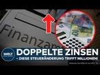 STEUER-SCHOCK AB 2027: Finanzamt verdoppelt Zinsen auf Steuernachzahlungen!