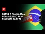 Tarifaço: Governo tem nova reunião com EUA e diz que tratativas continuam | CNN 360°