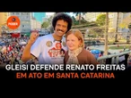 Gleisi defende Renato Freitas em ato em Santa Catarina
