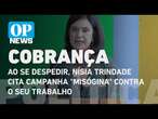 Ao se despedir, Nísia Trindade cita campanha "misógina" contra o seu trabalho | O POVO NEWS