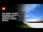 Análise: Arcabouço fiscal é insustentável e aumenta a dívida pública | CNN PRIME TIME