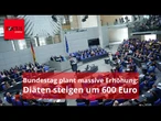 Bundestag will heute satte Diäten-Erhöhung für sich selbst beschließen