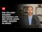 Análise: Eduardo Bolsonaro e STF não devem ceder sobre sanções ao Brasil | CNN 360°
