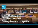 Nucléaire iranien : l'initiative des Européens "pas constructive", selon Pékin • FRANCE 24
