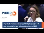 Deputada Maria do Rosário (PT-RS) fala sobre MP que aumentaria rigor sobre descontos no INSS