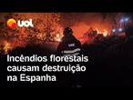 Incêndios consomem noroeste e oeste da Espanha; veja vídeo