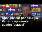 Após passar por cirurgia, Parreira apresenta quadro 'estável'