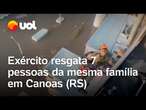 Canoas (RS): Exército resgata 7 pessoas da mesma família ilhadas em telhado; veja vídeo