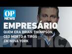 Quem era Brian Thompson, CEO da UnitedHealthcare morto a tiros em Nova York l O POVO NEWS