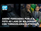 André Fernandes publica foto ao lado de Bolsonaro com tornozeleira eletrônica | O POVO News
