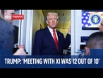 Trump reacts to Xi meeting as he speaks onboard Air Force One