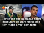 Flávio Bolsonaro diz que operação sobre produtora de 'Dark Horse' não tem 'nada a ver' com o filme