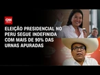 Eleição no Peru: Apuração indica empate técnico entre candidatos | BASTIDORES CNN