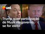 Trump quer participação de Musk no governo se for eleito