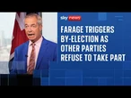Farage triggers by-election as other parties refuse to take part