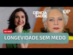 Longevidade sem medo | Ciência & Saúde