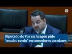 Un diputado de Vox en Aragón pide "mucho cerdo" en los comedores escolares