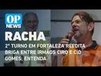 2º turno em Fortaleza reedita briga entre irmãos Ciro e Cid Gomes; entenda | O POVO NEWS