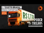 O “Custo Brasil” para exportar – Poder nos Trilhos #04