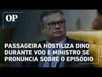Passageira hostiliza Flávio Dino durante voo e ministro se pronuncia sobre o episódio