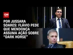 “Dark Horse”: Flávio pede que Mendonça assuma ação no STF | CNN PRIME TIME