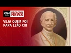 Leão XIII modernizou a Igreja e defendeu justiça social | CNN PRIME TIME