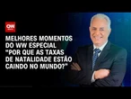 ALERTA GLOBAL: por que as taxas de natalidade estão caindo no mundo? | WW Especial