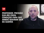 Pressão entre EUA e Irã criou condição para ambos quererem fim da guerra, diz professor | WW
