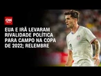 Copa do Mundo: Em 2022, EUA e Irã levaram rivalidade política para campo; relembre | ARQUIVO CNN