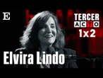 El TERCER ACTO de ELVIRA LINDO, con Fernando Navarro | 1x2