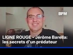 LIGNE ROUGE - Jérôme Barella: les secrets d'un prédateur