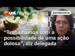 Metanol em bebidas pode ter sido ação dolosa; polícia chega a 4 fornecedoras suspeitas, diz delegada