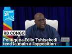 RD Congo : Félix Tshisekedi tend la main à l'opposition • FRANCE 24