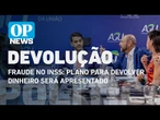 Fraude no INSS: Plano para devolver dinheiro a vítimas será apresentado próxima semana l OP News