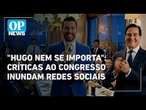 "Hugo Nem Se Importa": críticas ao Congresso alcançam milhões de mençoes nas redes | O POVO News