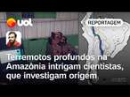 Terremotos profundos na Amazônia intrigam cientistas, que investigam origem