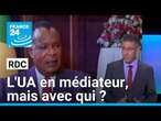 Combats dans l'est de la RDC : l'UA en médiateur, mais avec qui ? • FRANCE 24