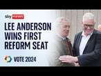 Moment Reform UK win first seat as Lee Anderson claims Ashfield | Vote 2024